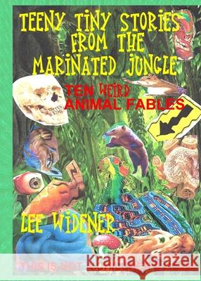 Teeny Tiny Stories From the Marinated Jungle Lee Widener 9781087885896