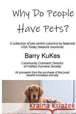 Why Do People Have Pets? Barry Thomas Kukes   9781087886183 Mini-Cooper Productions