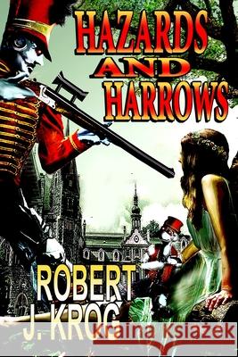 Hazards and Harrows Robert J. Krog 9781087886367 Indy Pub