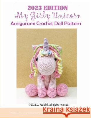 2023 My Girly Unicorn Amigurumi Crochet Doll Pattern J Pedicini 9781087886473 Newhall Publishing Company