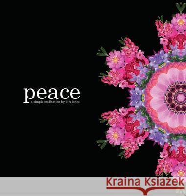 Peace: a simple meditation Kim Jones 9781087886862 Indy Pub