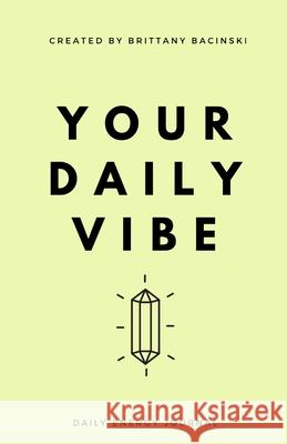 Your Daily Vibe Journal Brittany Bacinski 9781087888279