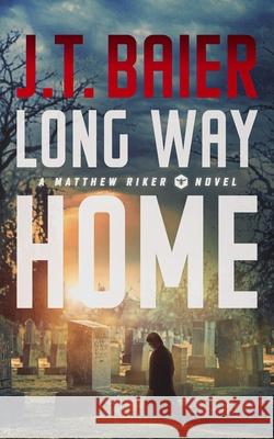 Long Way Home J. T. Baier 9781087889139 Indy Pub