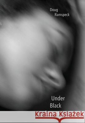 Under Black Leaves Doug Ramspeck 9781087889252 Etchings Press