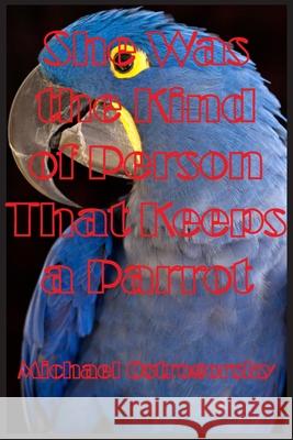 She Was the Kind of Person That Keeps a Parrot: Part Three Kālarātri or Black Night Trilogy Ostrogorsky, Michael 9781087889320 Blue Parrot Books