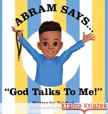 Abram Says: God Talks To Me! Tai East   9781087889511 Tai East