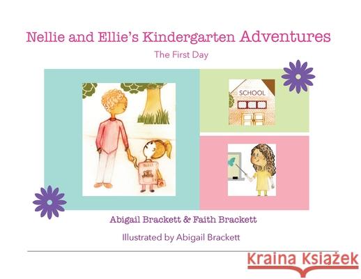Nellie and Ellie's Kindergarten Adventures Abigail Brackett Faith Brackett 9781087890104