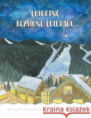 Coloring Keystone, Colorado Lauren Merrill Alpine Art Taylor Campbell Jak 9781087890333 Alpine Arts Center, Inc.