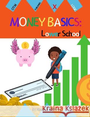 Money Basics: Lower School Kiara Johnson 9781087890722 Otm Publishing