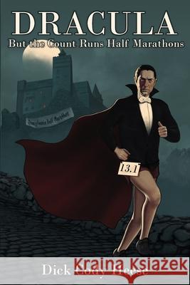 Dracula: But The Count Runs Half Marathons Dick Cody Heese 9781087890760 Dick Cody Heese