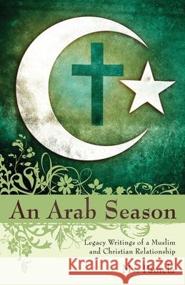 An Arab Season: Legacy Writings of a Muslim and Christian Relationship MS Pamela 9781087890944