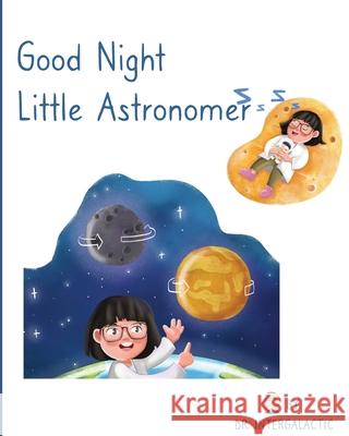 Good Night Little Astronomer José Morey, Doctor Intergalactic 9781087891477 Ad Astra Media, LLC