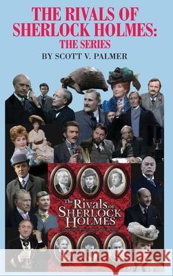 The Rivals of Sherlock Holmes-The Series Scott V. Palmer 9781087893228 Cypress Hills Press