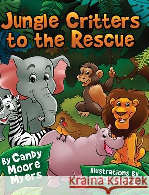 Jungle Critters to the Rescue Candy Moore Myers 9781087893464