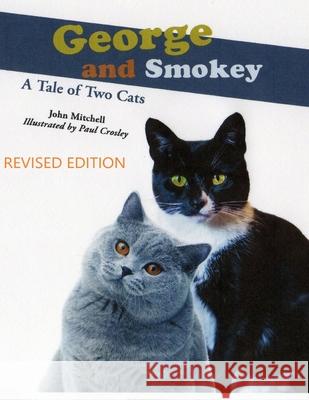 George And Smokey; A Tale of Two Cats John Roy Mitchell Paul Crosley 9781087894003 Indy Pub