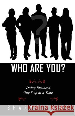 Who Are You? Doing Business One Step at A Time Sharyn Paige 9781087895628