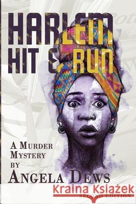 Harlem Hit & Run: A Murder Mystery by Angela Dews Angela Dews Daniel Mari 9781087896182 Angeladews