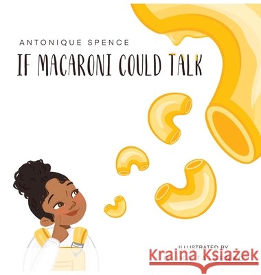 If Macaroni Could Talk Antonique Spence 9781087896342