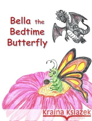 Bella the Bedtime Butterfly Laura Wright Laura Wright 9781087896946 Laura Lynn Wright