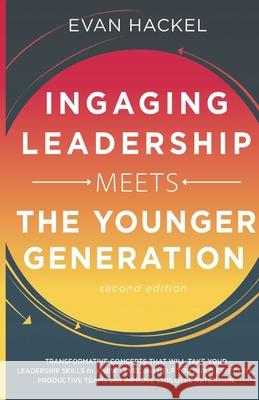 Ingaging Leadership Meets the Younger Generation Hackel, Evan 9781087897288 Ingage Consulting