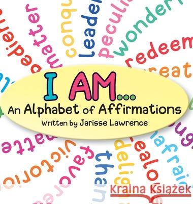 I Am An Alphabet of Affir Jarisse Lawrence 9781087897691 Indy Pub