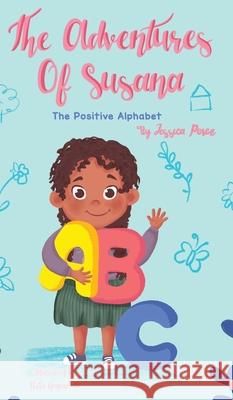 The Adventures of Susana: The Positive Alphabet Jessica Perez 9781087897783 Jessica Perez