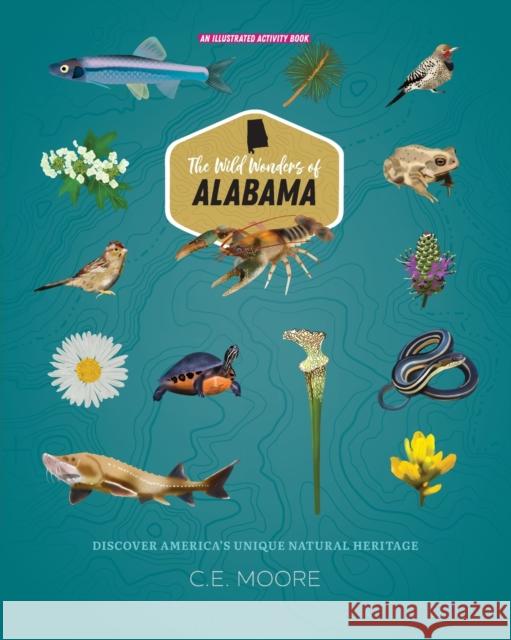 The Wild Wonders of Alabama C. E. Moore Brad Weigel 9781087898155 Hello Earth Press