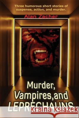 Murder, Vampires, and Leprechauns Alan Zacher 9781087898414