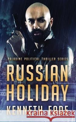 Russian Holiday (Paladine Political Series Book 2) Kenneth Eade 9781087898858 Times Square Publishing