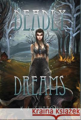 Deadly Dreams K. J. Sutton 9781087900438 Once Upon a Time Books