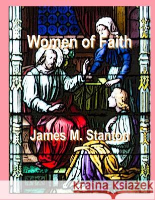 Women of Faith - Updated James M. Stanton 9781087901138 James M. Stanton