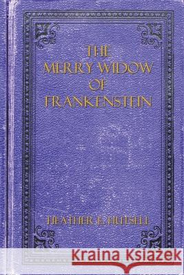 The Merry Widow of Frankenstein Heather E. Hutsell 9781087901169