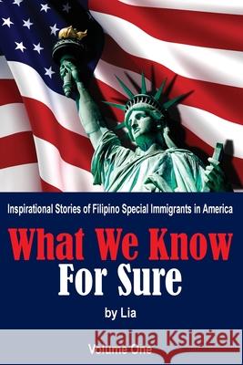 What We Know for Sure: Inspirational Stories of Filipino Special Immigrants in America Ocampo, Lia 9781087901183