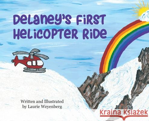 Delaney's First Helicopter Ride Laurie Weyenberg 9781087901459 Indy Pub