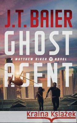 Ghost Agent J. T. Baier 9781087902333 Indy Pub