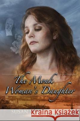 The Monk Woman's Daughter Susan Storer Clark 9781087902920 Indy Pub