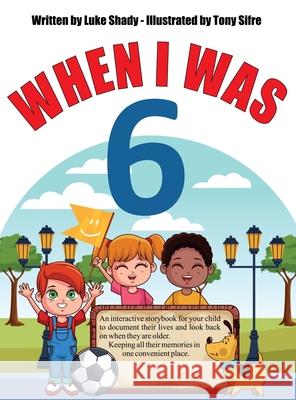 When I Was 6 Luke Shady 9781087903057 Indy Pub