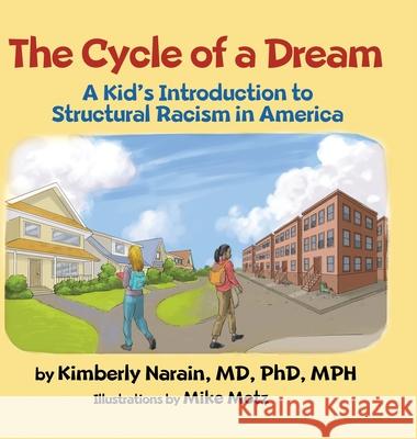 The Cycle of a Dream: A Kid's Introduction to Structural Racism in America Kimberly Narain 9781087903088 Indy Pub