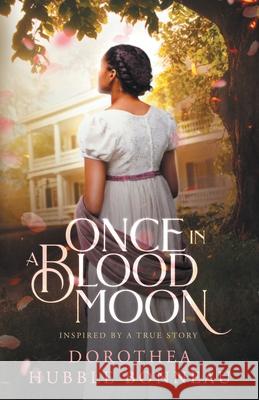 Once in a Blood Moon Dorothea L. Hubbl Dorothea L. Bonneau 9781087903149 Indy Pub