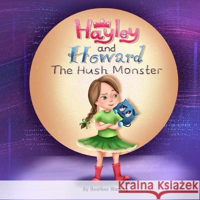 Hayley and Howard the Hush Monster Heather Waskey 9781087903477 Heather Waskey
