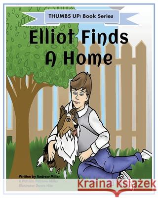 Thumbs Up! Elliot Finds a Home Patti Petron Andrew Miller Dawn Hite 9781087903880 Indy Pub