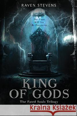 King of Gods Raven Stevens   9781087904382 IngramSpark