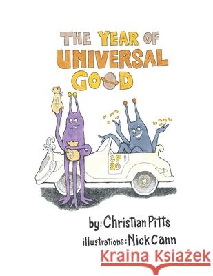 The Year of Universal Good Christian Pitts, Nick Cann 9781087904566 IngramSpark