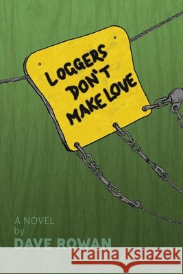 Loggers Don't Make Love Dave Rowan 9781087905099