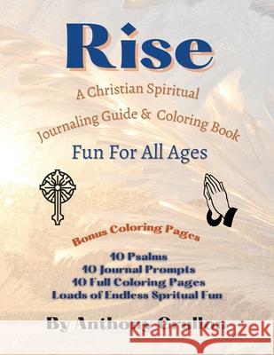 Rise: Christian Spiritual Journaling Guide and Coloring Book Anthony Grullon 9781087905792 IngramSpark