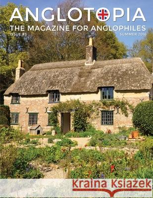 Anglotopia Magazine - Issue #3 - Emma Bridgewater, Calke Abbey, Slavery, Hardy, Churchill, Brighton, and More! - The Anglophile Magazine: The Anglophi Anglotopia LLC 9781087906362 Indy Pub