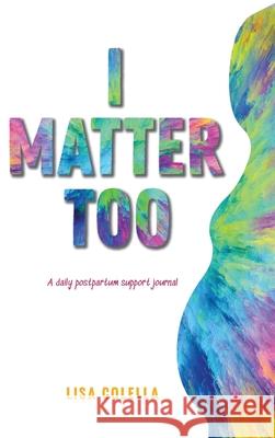 I Matter Too Lisa R. Colella 9781087906942 Indy Pub