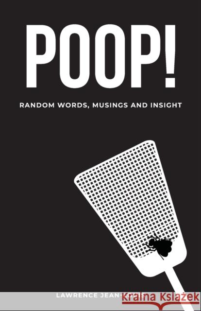 Poop! Random Words, Musings and Insight Lawrence Jean-Louis 9781087907291