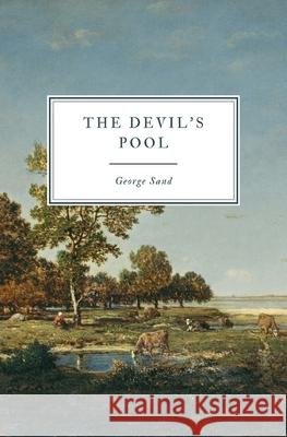 The Devil's Pool George Sand George B. Ives Edward S. Joynes 9781087908229 Indy Pub