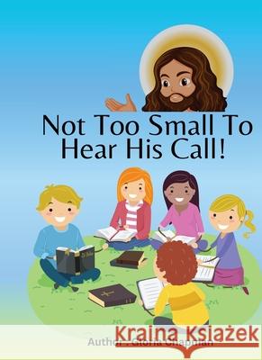 Not Too Small To Hear His Call Gloria Chapman 9781087908465 Gloria Chapman